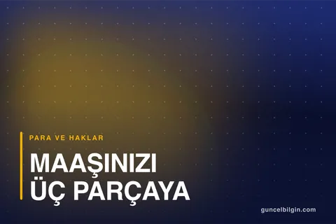 50/30/20 Bütçe Kuralı: Maaşınızı Üç Parçaya Bölmek