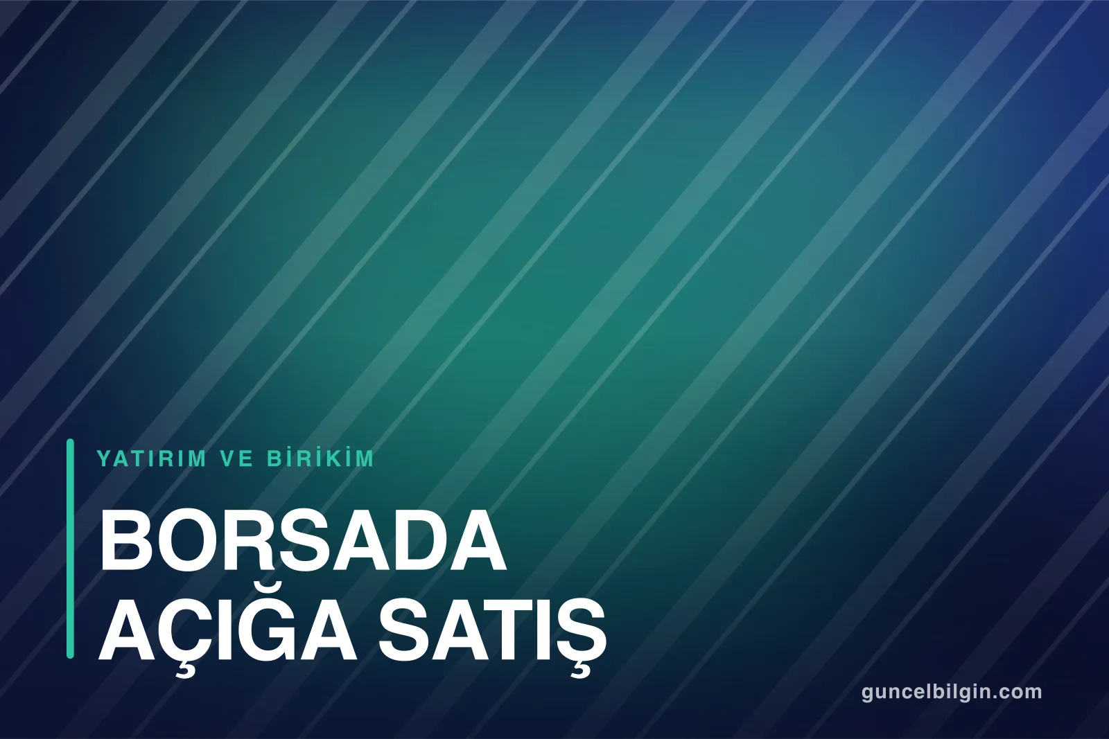 Borsada Açığa Satış Nedir, Nasıl Yapılır? Riskleri