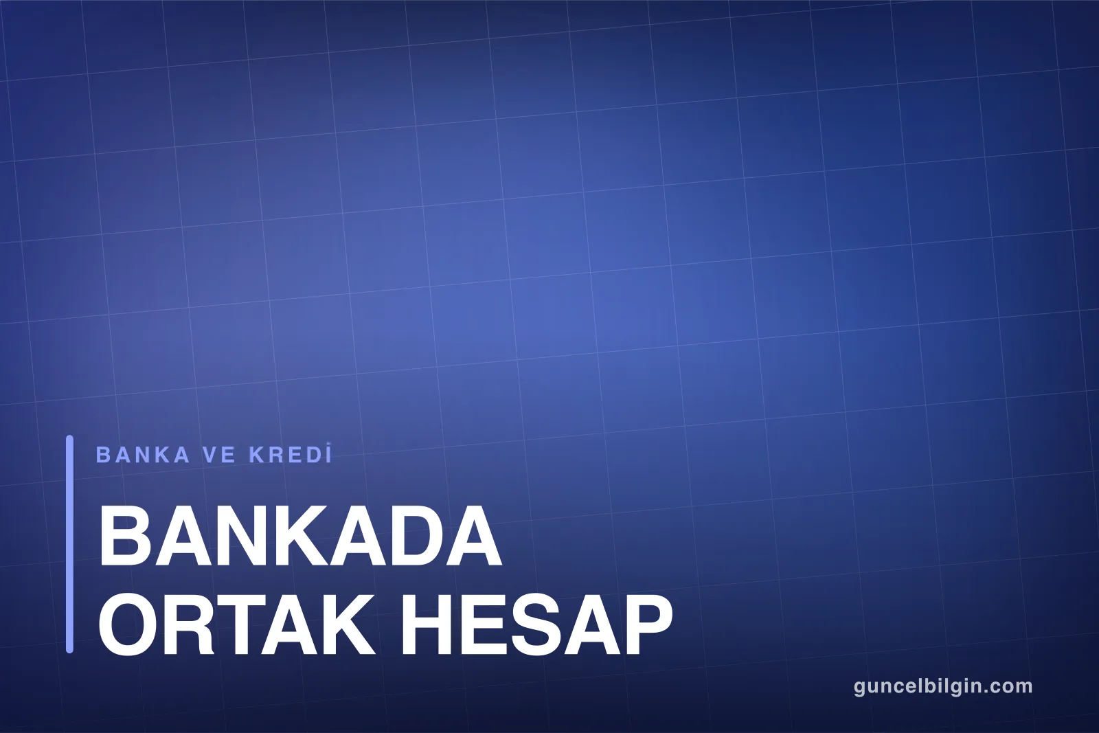 Bankada Ortak Hesap Nasıl Açılır? Ortak Hesap Çeşitleri