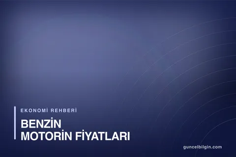 Benzin ve Motorin Fiyatları Neden Değişir? Brent ve Kur