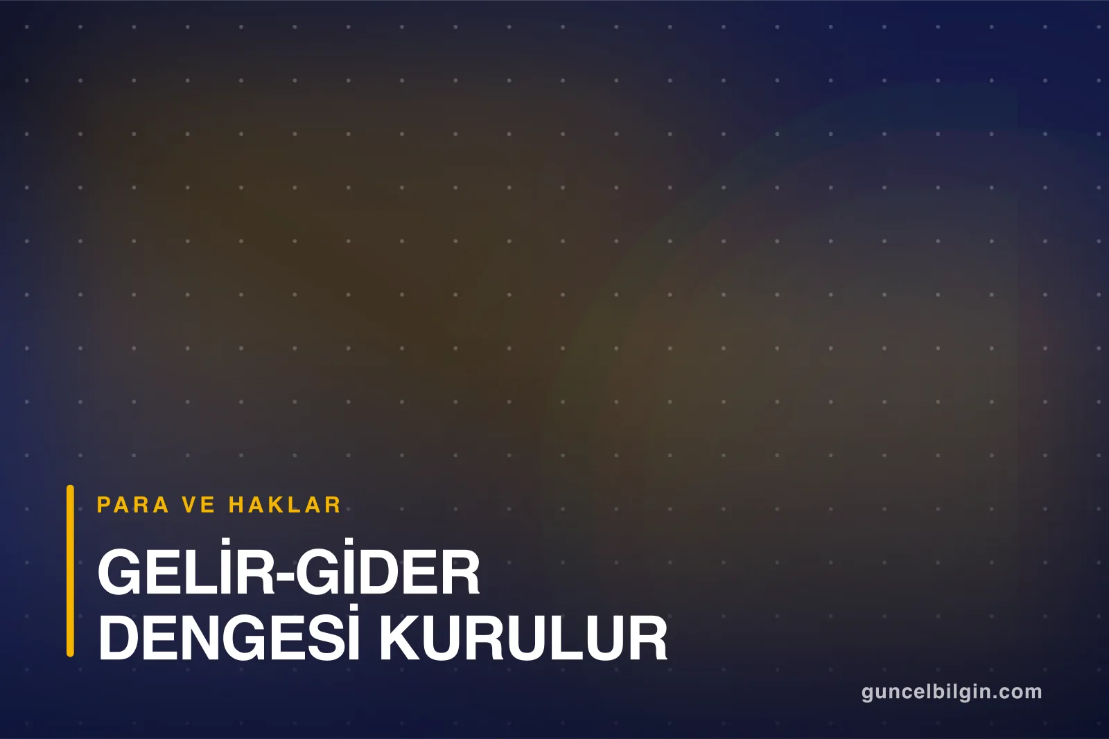 Gelir-Gider Dengesi Nasıl Kurulur? 5 Adımda Borçtan Kurtulma