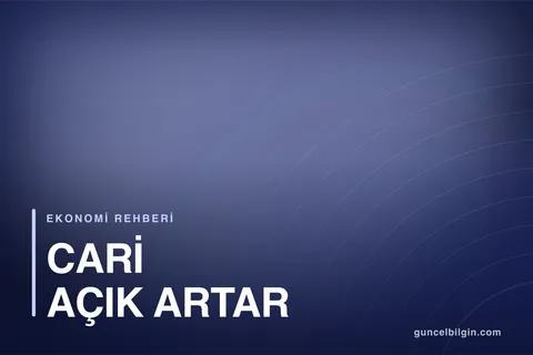 Cari Açık Neden Artar, Doları Nasıl Etkiler?