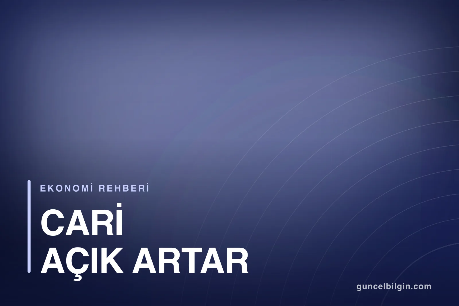 Cari Açık Neden Artar, Doları Nasıl Etkiler?