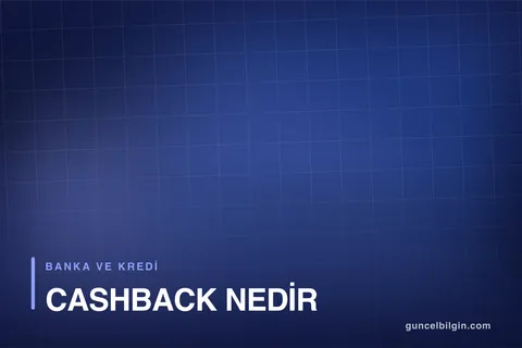 Cashback Nedir? Alışverişte Para İadesi Nasıl Çalışır?