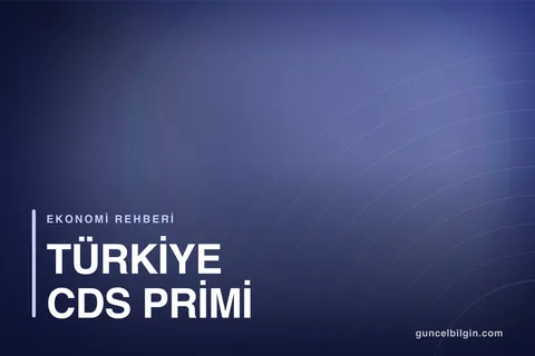 Türkiye CDS Primi Nedir? Düşerse Ne Olur?