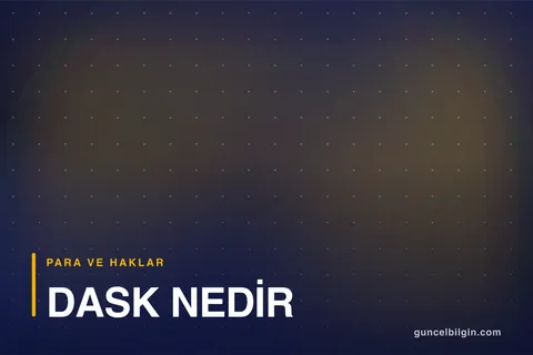 DASK Nedir? Poliçe Sorgulama, Prim ve Yenileme