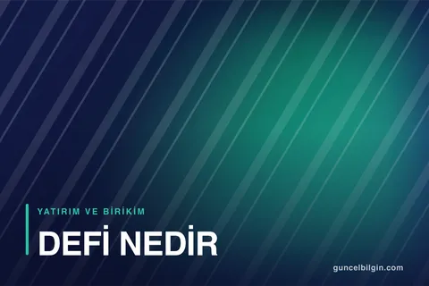 DeFi Nedir? Merkeziyetsiz Finans ve Pasif Gelir Riskleri