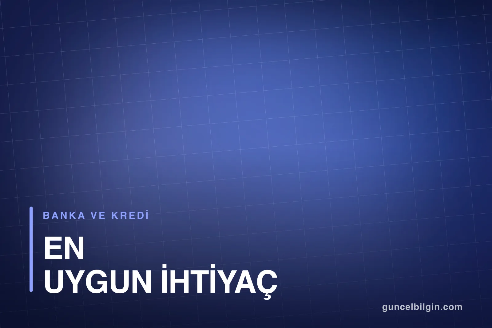 En Uygun İhtiyaç Kredisi Nasıl Çekilir? Şartlar ve Masraflar