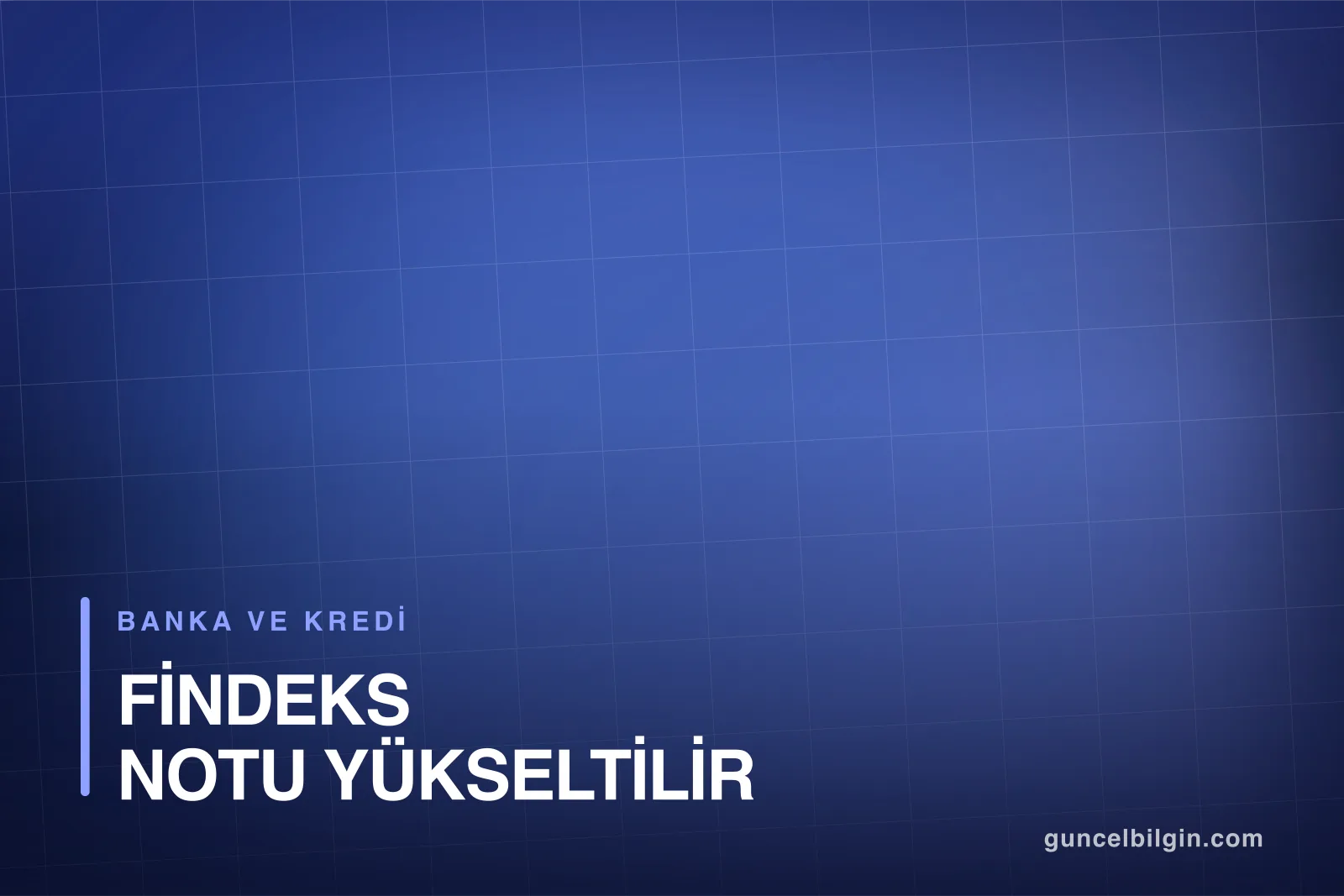 Findeks Notu Nasıl Yükseltilir? Not Seviyeleri ve Adımlar