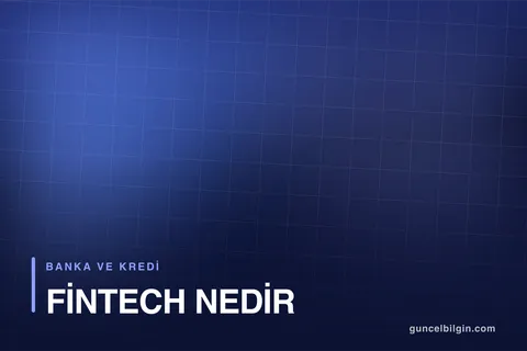 Fintech Nedir? Bankalar ile Fintech Şirketlerinin Farkı