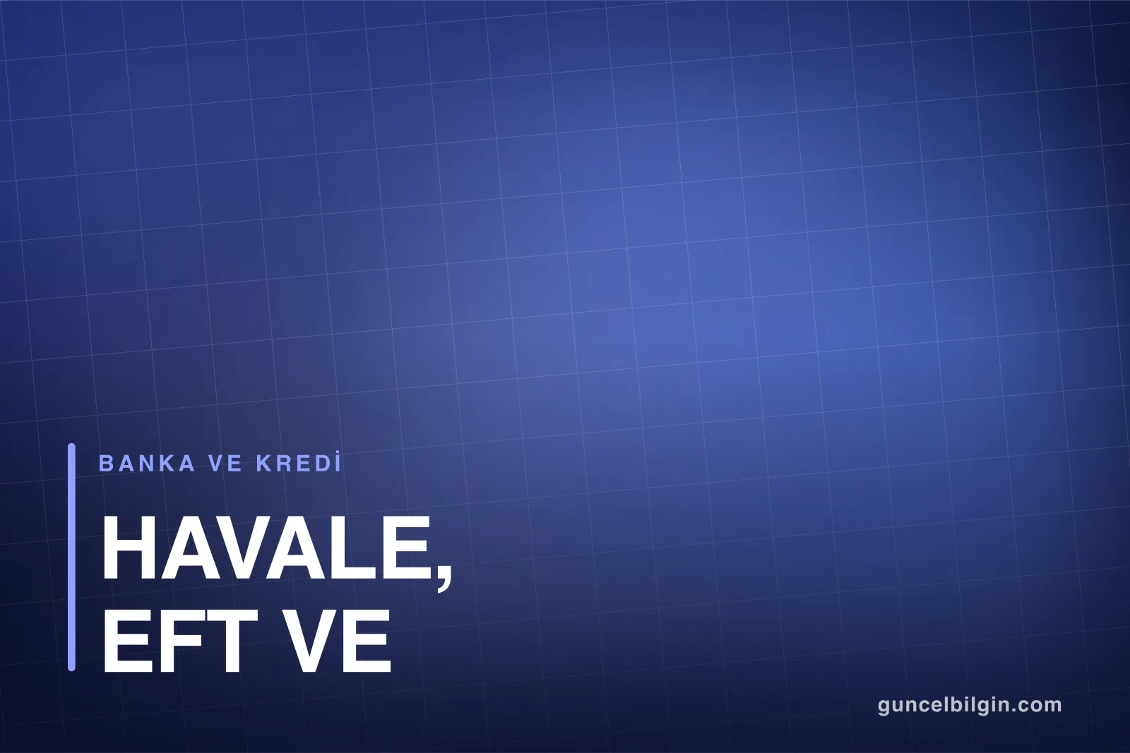 Havale, EFT ve FAST Farkı Nedir? Limitler ve Ücretler