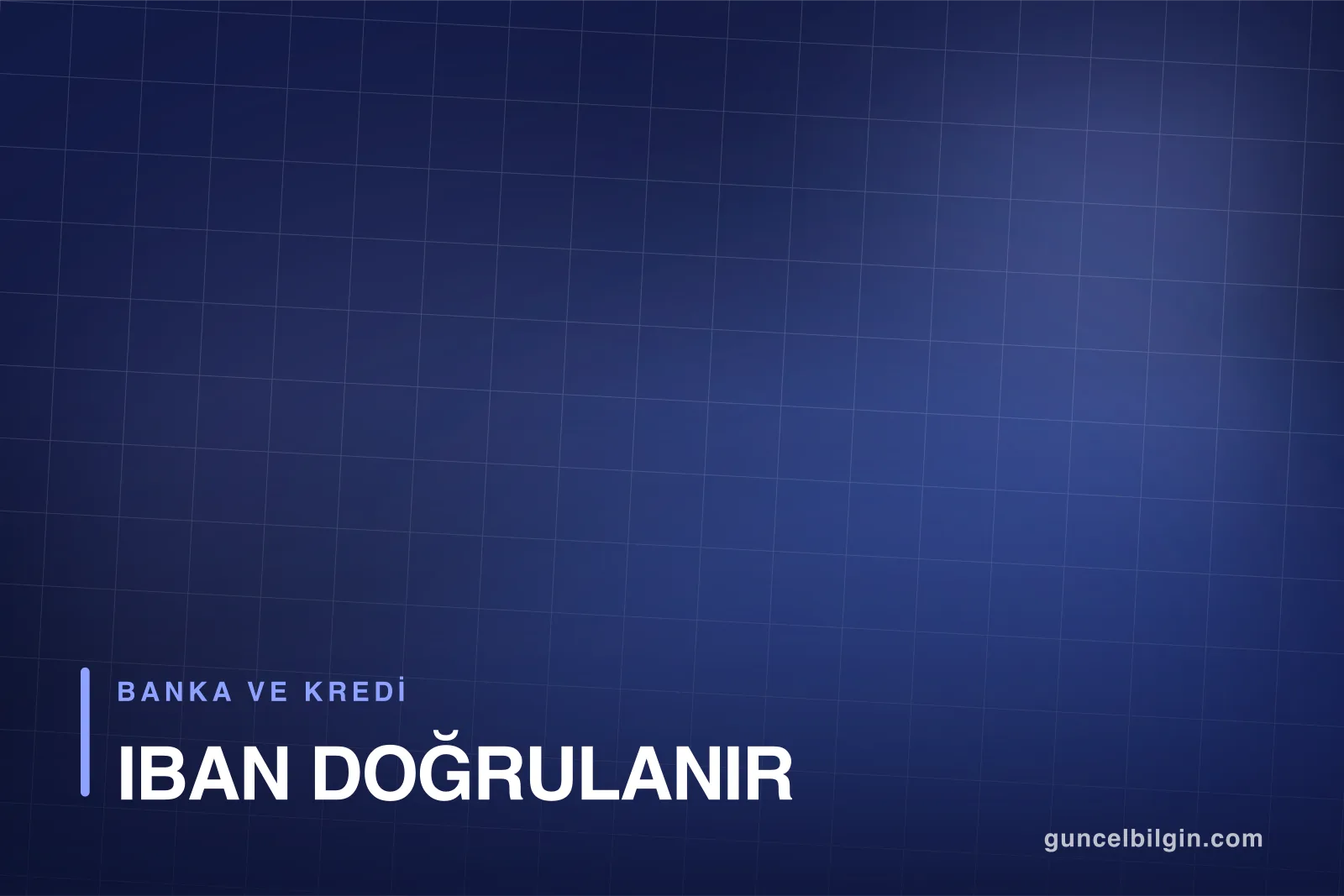 IBAN Nasıl Doğrulanır? Hesap Numarası IBAN'ın Neresinde?