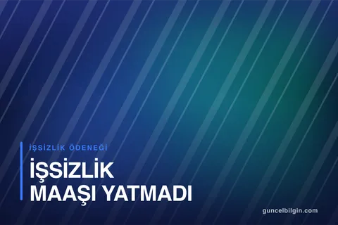 İşsizlik Maaşı Yatmadı, Ne Zaman Yatar?