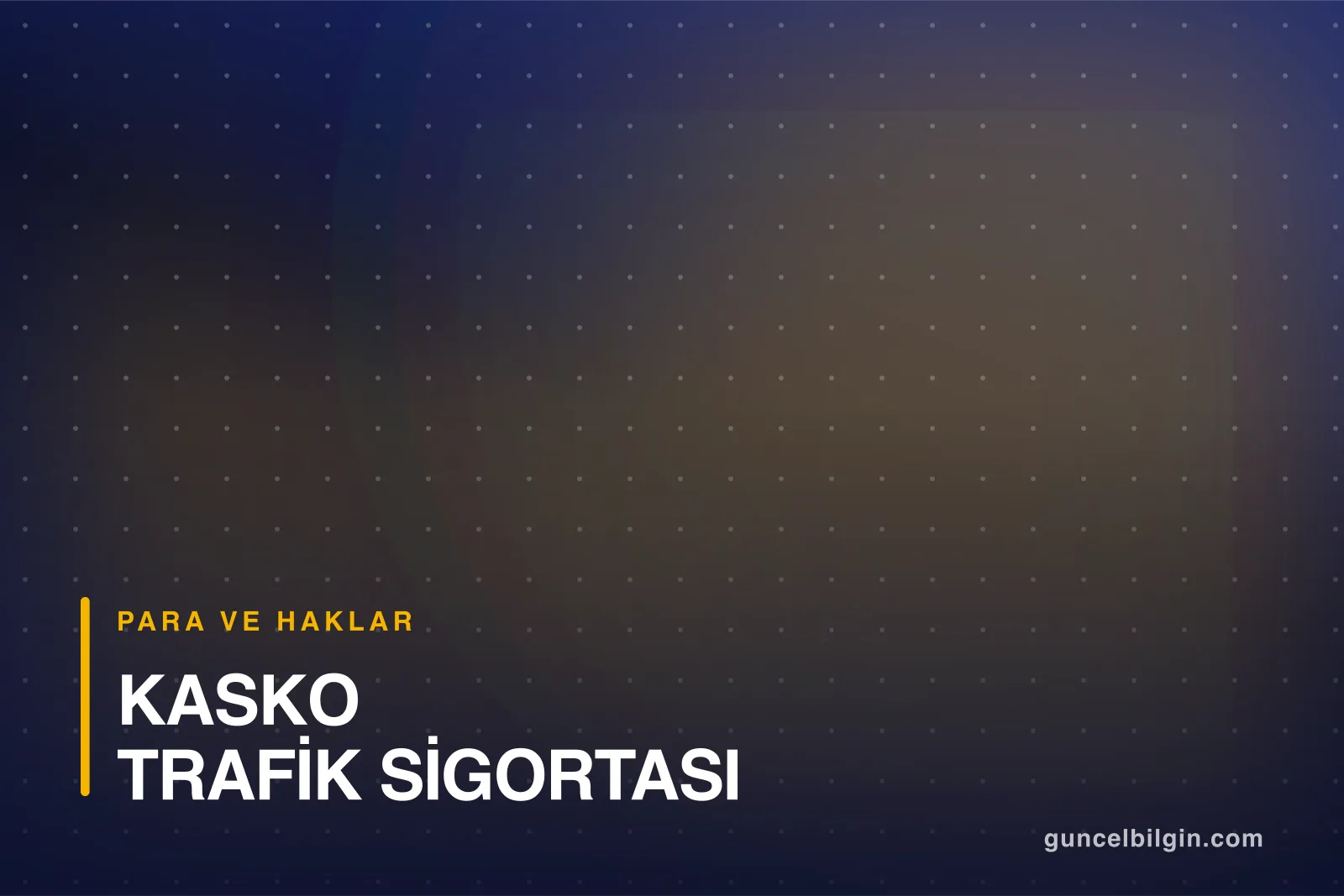 Kasko ile Trafik Sigortası Farkı Nedir? Kasko Teklifi Alma