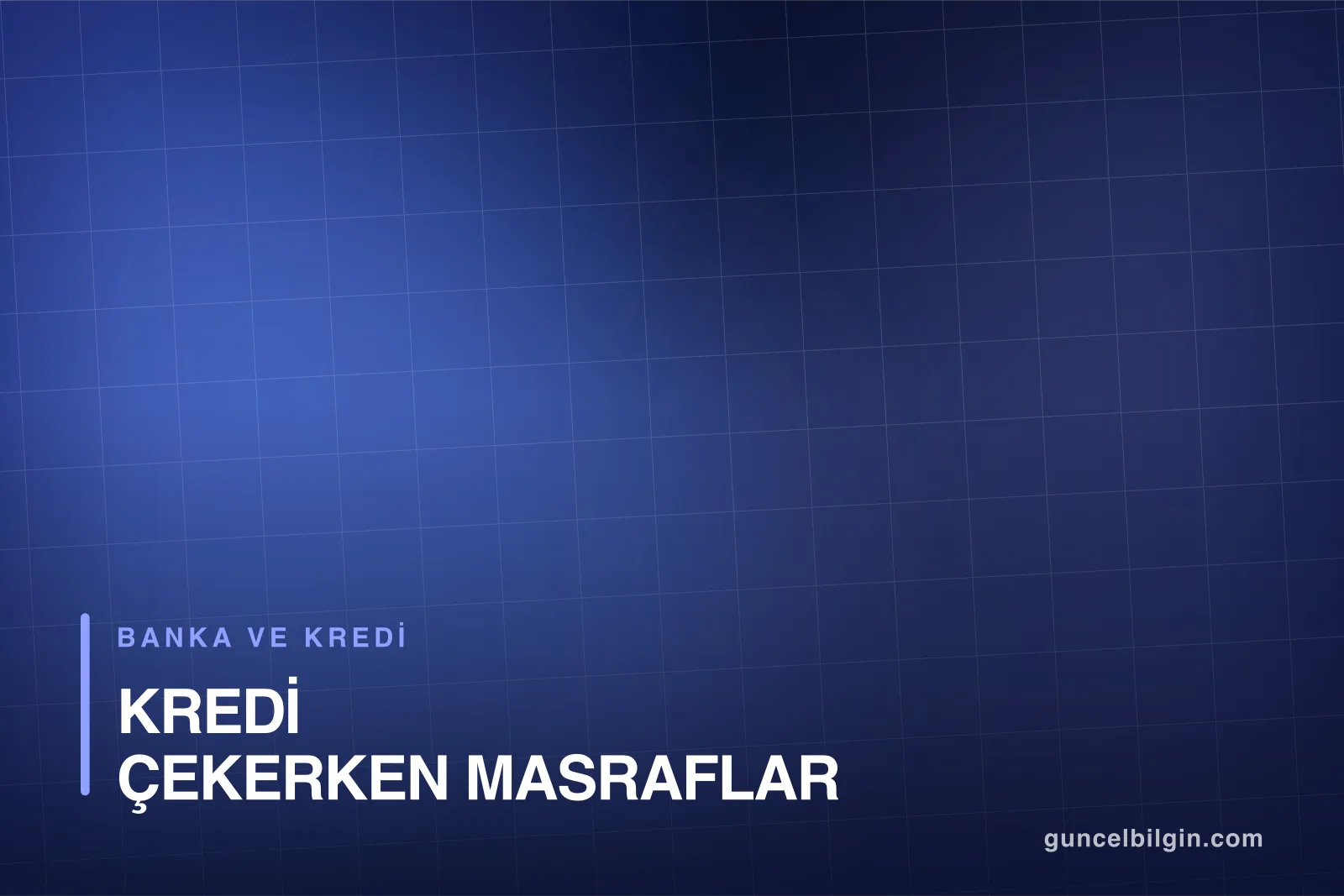 Kredi Çekerken Masraflar ve Gizli Kesintiler