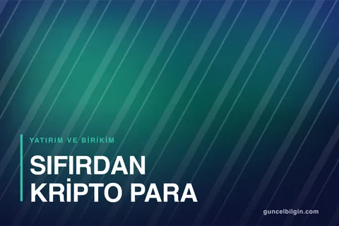 Sıfırdan Kripto Para Nasıl Alınır? Güvenli Platform Seçimi