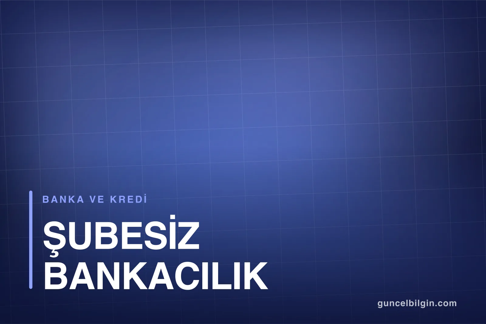 Şubeye Gitmeden Banka Hesabı Açma: Şubesiz Bankacılık