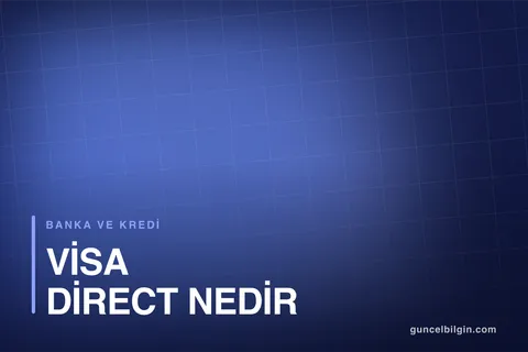 Visa Direct Nedir? Karttan Karta Anında Para Transferi