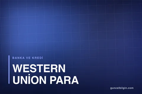 Western Union ile Para Gönderme ve Alma Ücretleri