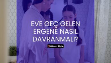 Photo of Eve Geç Gelen Ergene Nasıl Davranmalı?